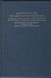 Arbitration 1989: The Arbitrators Discretion During and After the Hearing : Proceedings of the Forty Second Annual Meeting National Academy of Arbit ... OF THE NATIONAL ACADEMY OF ARBITRATORS) by Gladys W. Gruenberg