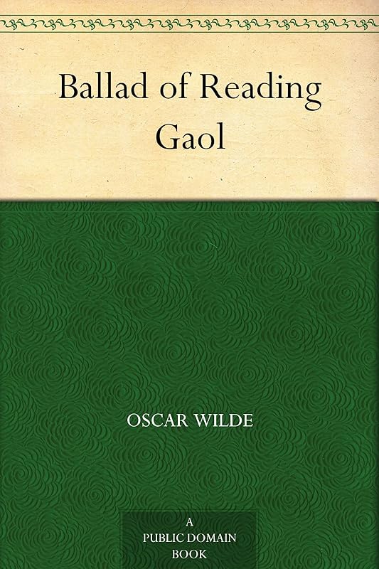 Ballad of Reading Gaol by Oscar Wilde