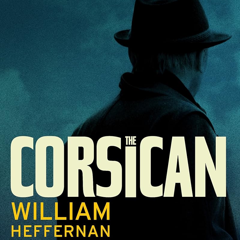 The Corsican: A Novel by William Heffernan