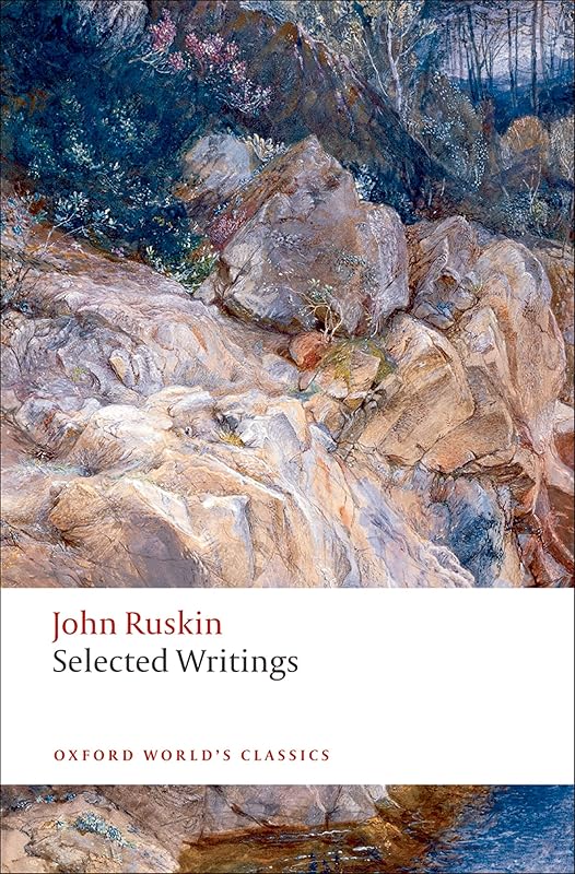 Selected Writings (Oxford World's Classics) by John Ruskin