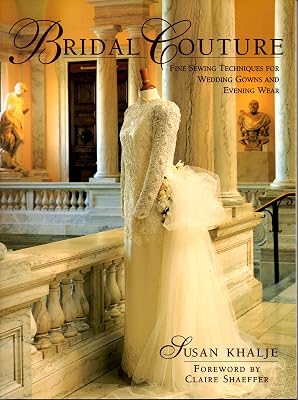 Bridal Couture: Fine Sewing Techniques for Wedding Gowns and Evening Wear