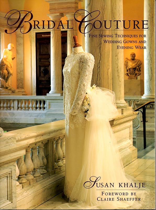 Bridal Couture: Fine Sewing Techniques for Wedding Gowns and Evening Wear by Susan Khalje