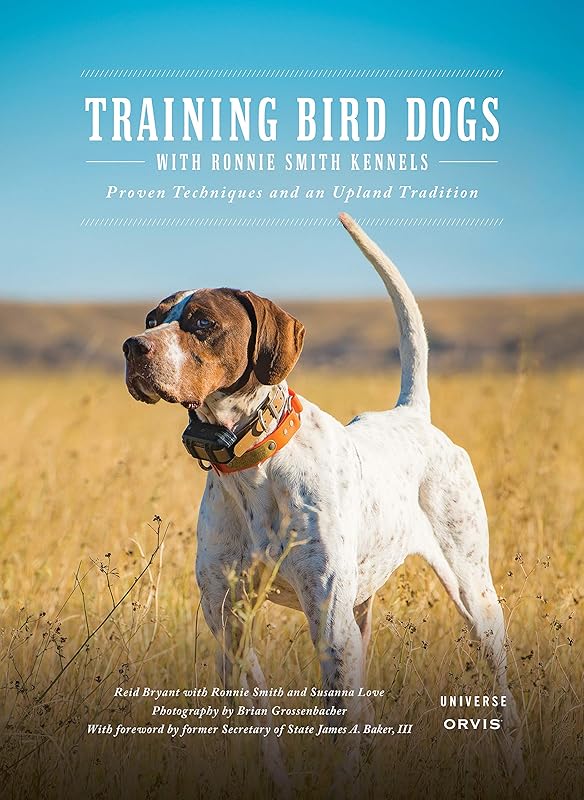 Training Bird Dogs with Ronnie Smith Kennels: Proven Techniques and an Upland Tradition by Reid Bryant