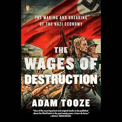 The Wages of Destruction: The Making and Breaking of the Nazi Economy
