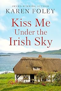 Kiss Me Under the Irish Sky (Love Always, Ireland Book 1)