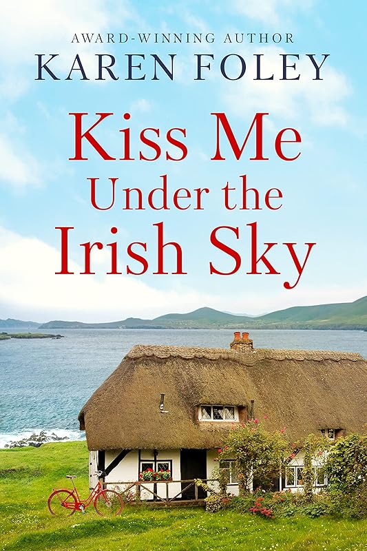 Kiss Me Under the Irish Sky (Love Always, Ireland Book 1) by Karen Foley