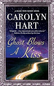 Ghost Blows a Kiss (A Bailey Ruth Ghost Novel Book 10)