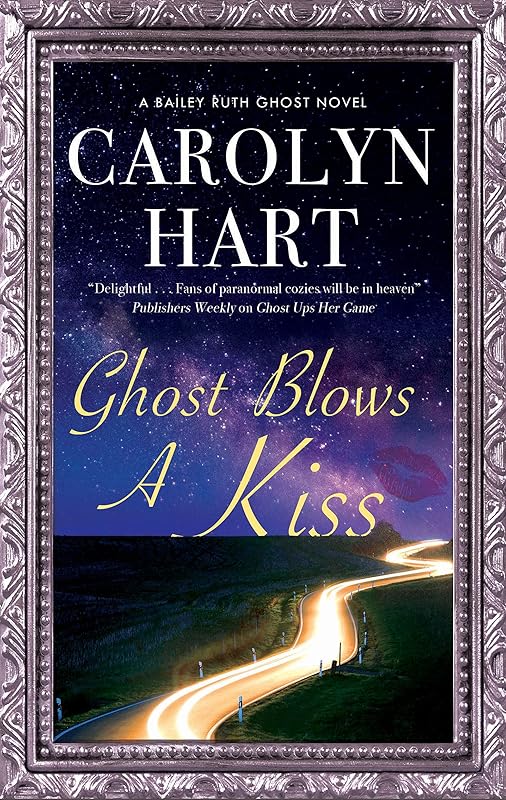 Ghost Blows a Kiss (A Bailey Ruth Ghost Novel Book 10) by Carolyn Hart