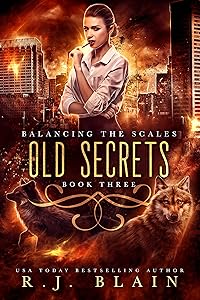 Old Secrets (Balancing the Scales Book 3) by R.J. Blain