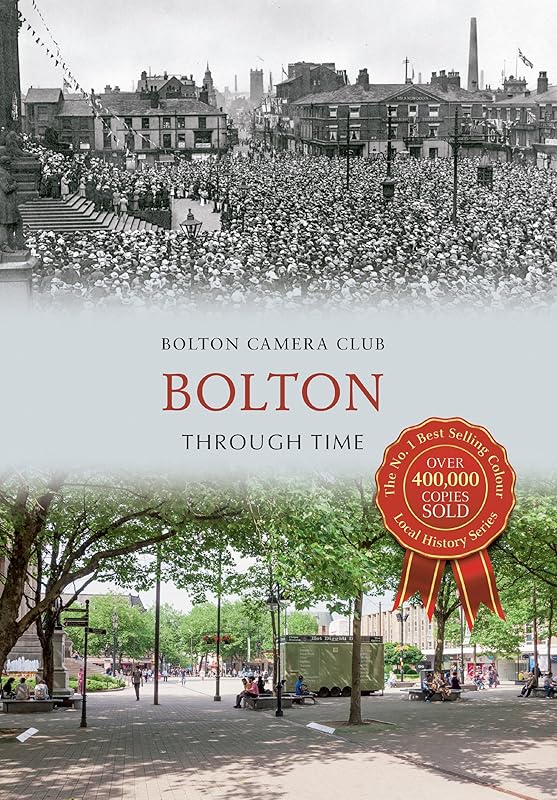 Bolton Through Time by Bolton Camera Club