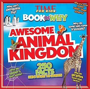 Awesome Animal Kingdom (TIME For Kids Book of WHY): 250 Facts Kids Want to Know (TIME for Kids Big Books of WHY)