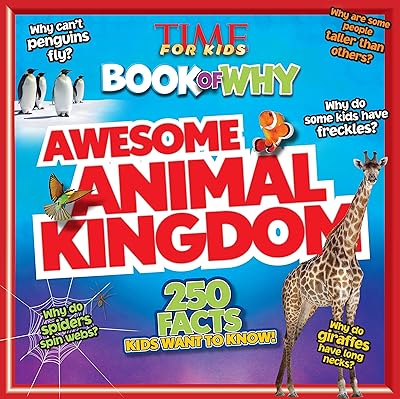 Awesome Animal Kingdom (TIME For Kids Book of WHY): 250 Facts Kids Want to Know (TIME for Kids Big Books of WHY)