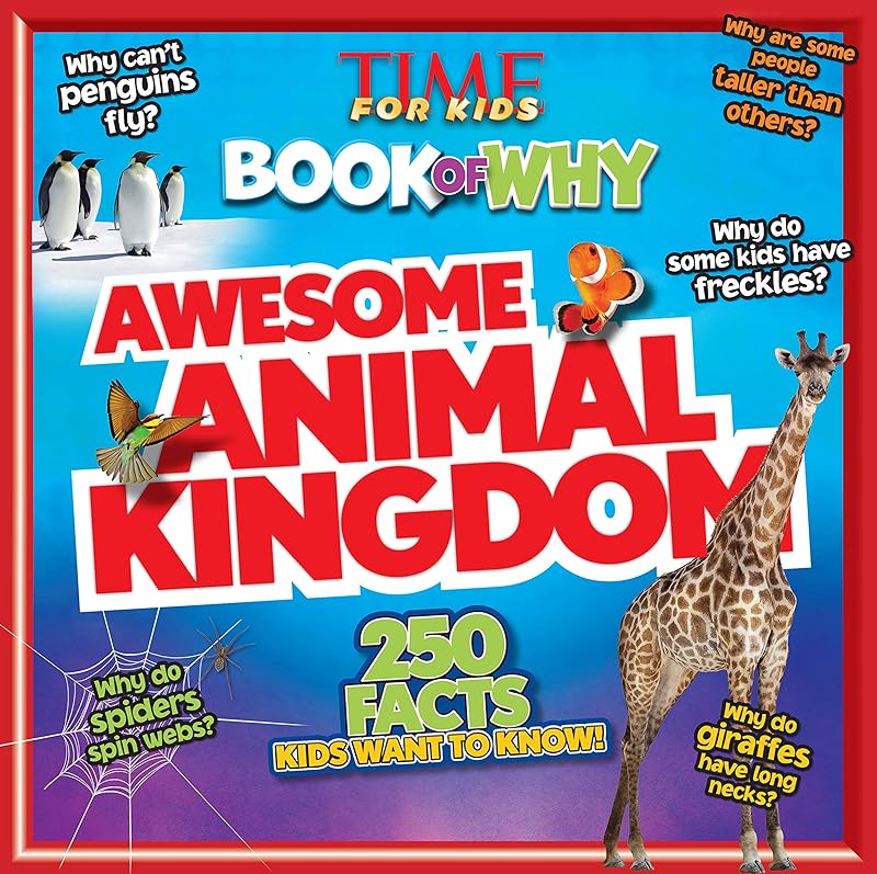 Awesome Animal Kingdom (TIME For Kids Book of WHY): 250 Facts Kids Want to Know (TIME for Kids Big Books of WHY) by Editors of TIME for Kids Magazine