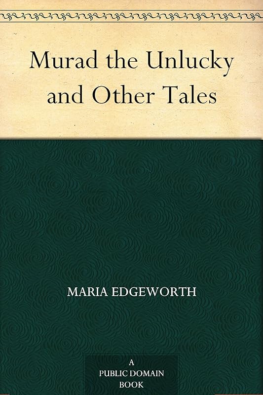 Murad the Unlucky and Other Tales by Maria Edgeworth