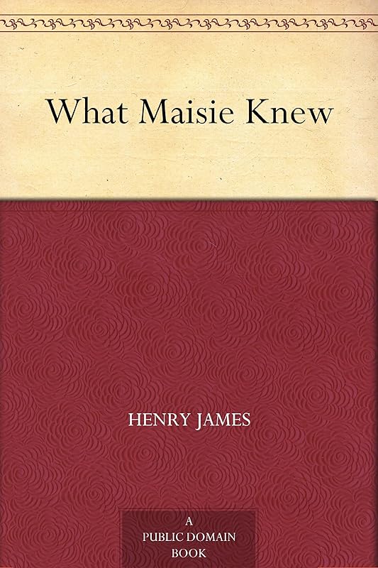 What Maisie Knew by Henry James