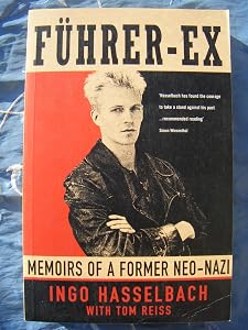 FUHRER-EX. Memoirs of a Former Neo-Nazi. by Ingo Hasselbach; Tom Reiss