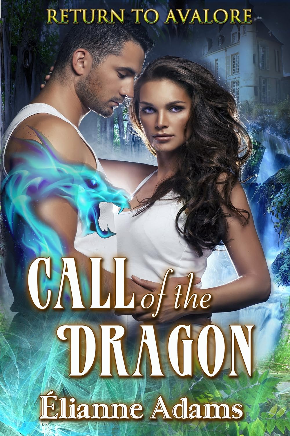 of the dragon (return to avalore book 1) ebook: elianne adams