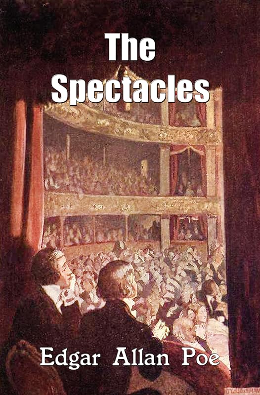 The Spectacles (Illustrated) by Edgar Allan Poe