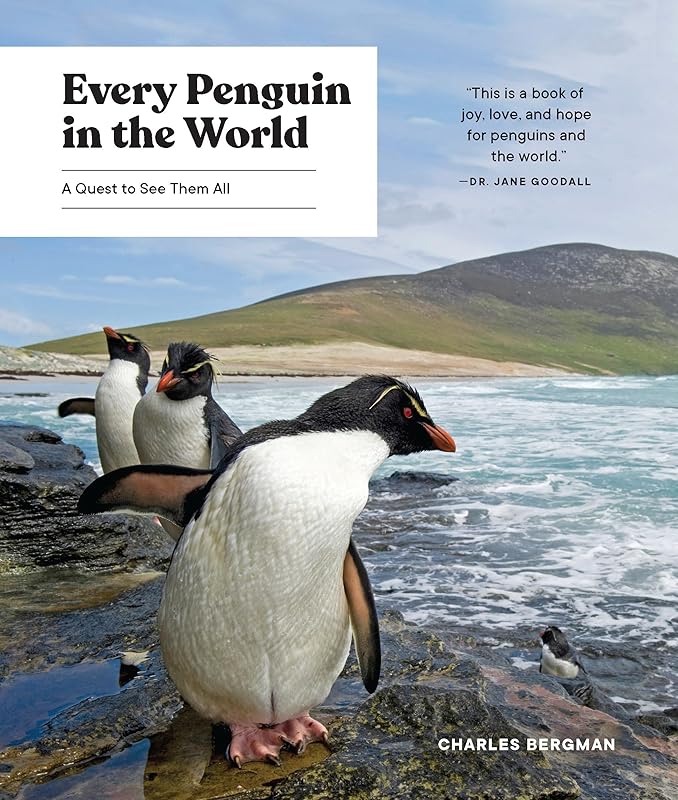 Every Penguin in the World: A Quest to See Them All by Charles Bergman
