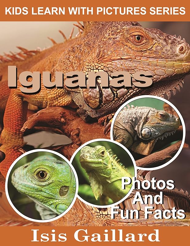 Iguanas: Photos and Fun Facts for Kids (Kids Learn With Pictures Book 50) by Isis Gaillard