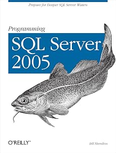 Programming SQL Server 2005: Prepare for Deeper SQL Server Waters by William Hamilton