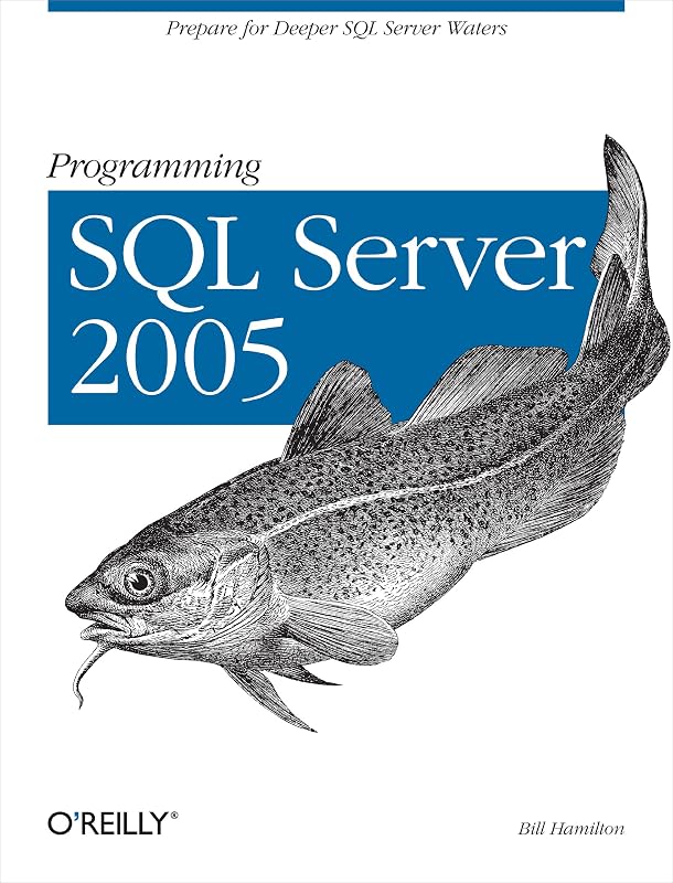 Programming SQL Server 2005: Prepare for Deeper SQL Server Waters by William Hamilton
