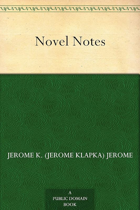 Novel Notes by Jerome K. Jerome