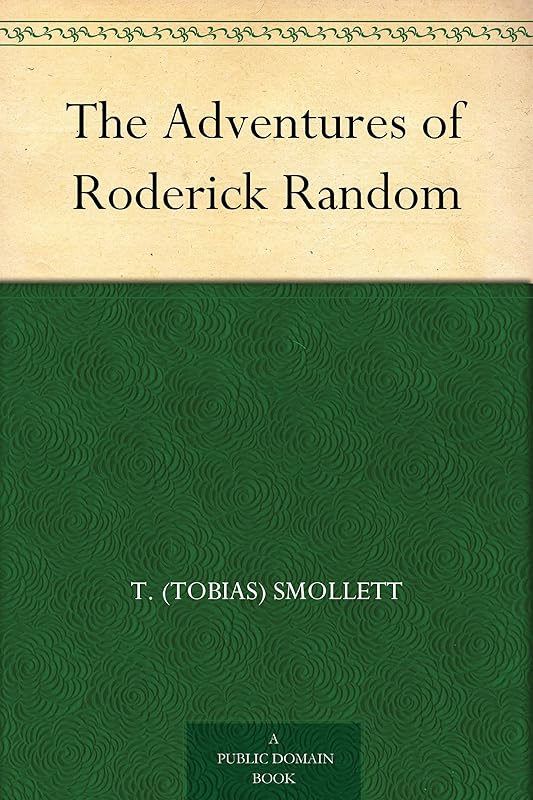 The Adventures of Roderick Random by T. (Tobias) Smollett