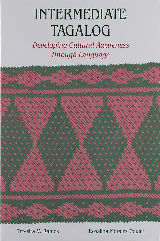 Intermediate Tagalog: Developing Cultural Awareness through Language by Teresita V. Ramos