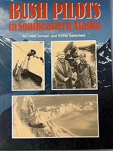 Bush Pilots in Southeastern Alaska by Lloyd Jarman