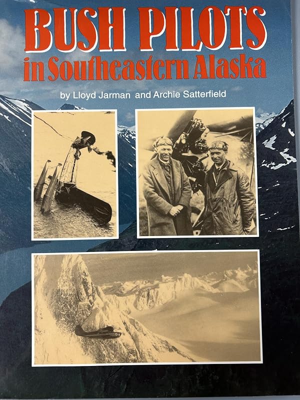 Bush Pilots in Southeastern Alaska by Lloyd Jarman