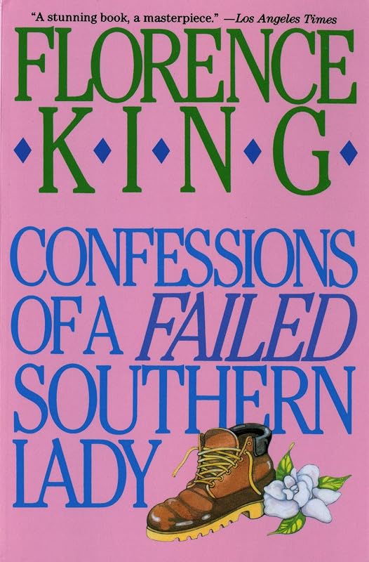 Confessions of a Failed Southern Lady: A Memoir by Florence King
