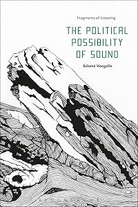 The Political Possibility of Sound: Fragments of Listening