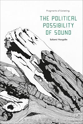 The Political Possibility of Sound: Fragments of Listening