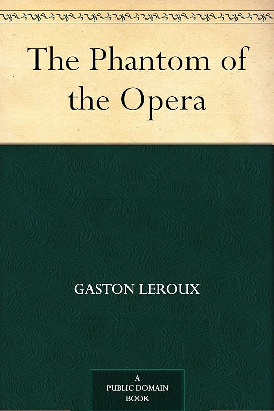 The Phantom of the Opera by Gaston Leroux