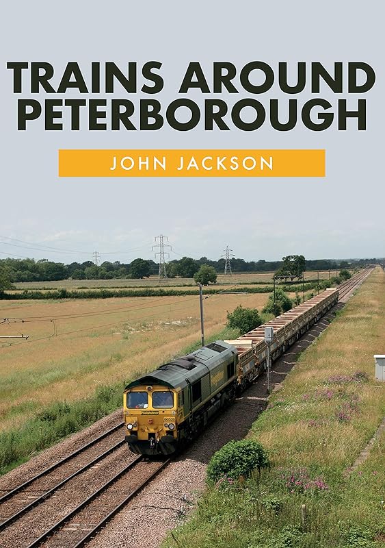 Trains Around Peterborough by John Jackson