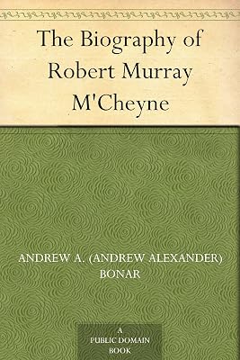 The Biography of Robert Murray M'Cheyne