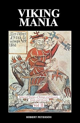 Viking Mania Vol II: Selected Stories of Kings and Queens, Gods and Ghosts (Viking Mania Selected Stories of Kings and Queens, Gods and Ghosts Book 2)