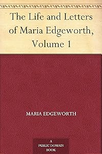The Life and Letters of Maria Edgeworth, Volume 1