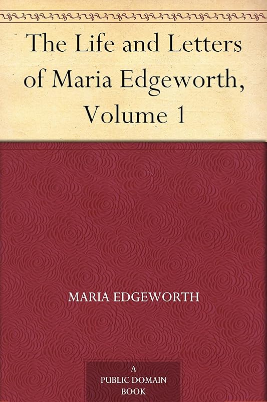 The Life and Letters of Maria Edgeworth, Volume 1 by Maria Edgeworth