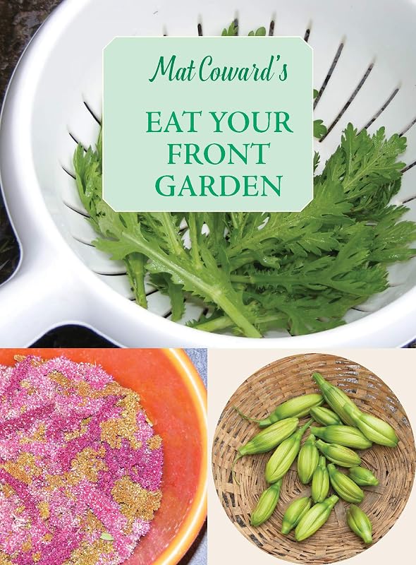 Eat Your Front Garden: The invisible allotment (The English Kitchen) by Mr Mat Coward