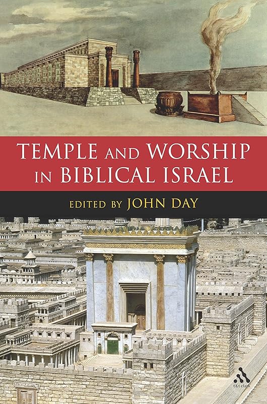 Temple and Worship in Biblical Israel (Journal for the Study of the Old Testament Supplement Series) by John Day