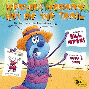 Nervous Norman Hot on the Trail: The Parable of the Lost Sheep (The Bug Parables) by Bill Myers