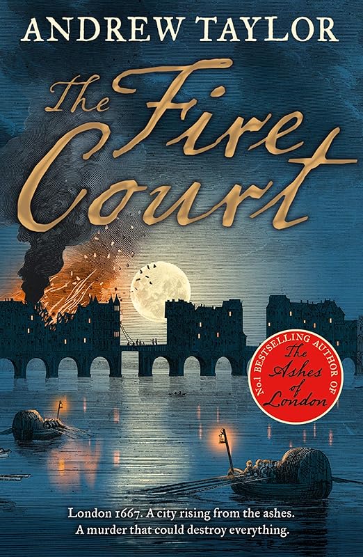 The Fire Court: A gripping historical thriller from the bestselling author of The Ashes of London (James Marwood & Cat Lovett, Book 2) by Andrew Taylor
