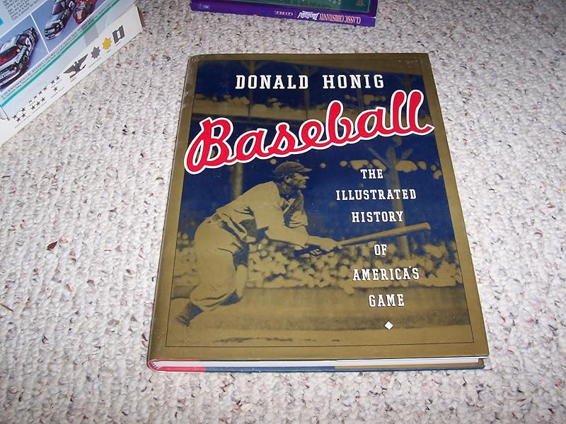 Baseball: An Illustrated History Of America's Game by Donald Honig