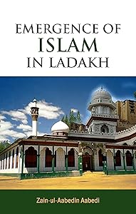 Emergence of Islam in Ladakh by Zain-ul-Aabedin Aabedi
