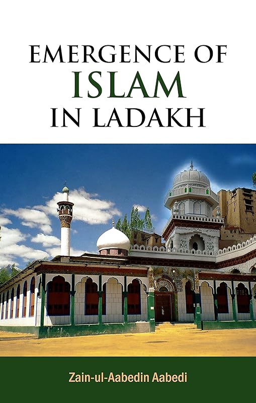 Emergence of Islam in Ladakh by Zain-ul-Aabedin Aabedi