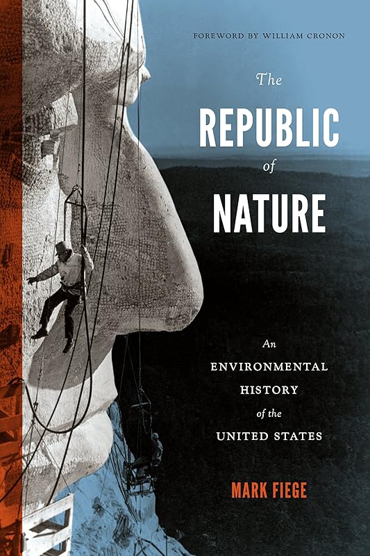 The Republic of Nature: An Environmental History of the United States (Weyerhaeuser Environmental Books) by Mark Fiege