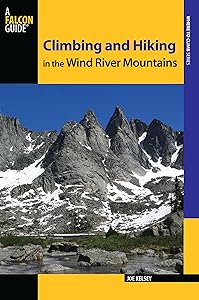 Climbing and Hiking in the Wind River Mountains (Climbing Mountains Series) by Joe Kelsey