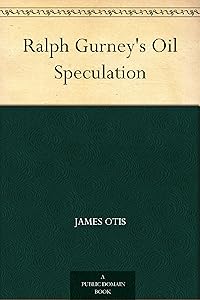Ralph Gurney's Oil Speculation
